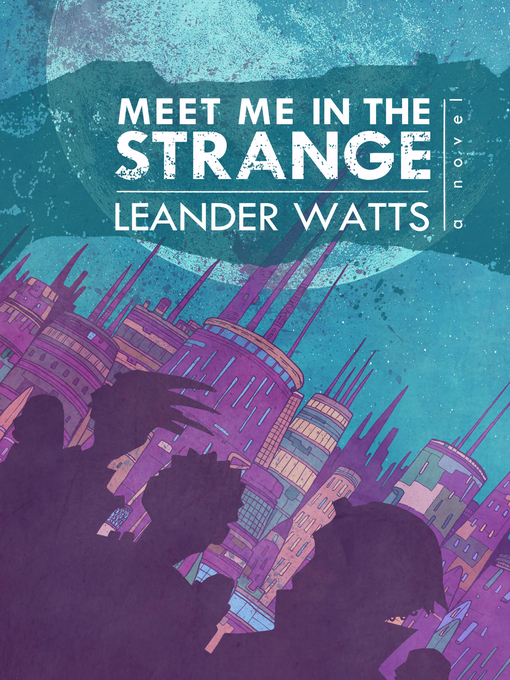 Title details for Meet Me in the Strange by Leander Watts - Available